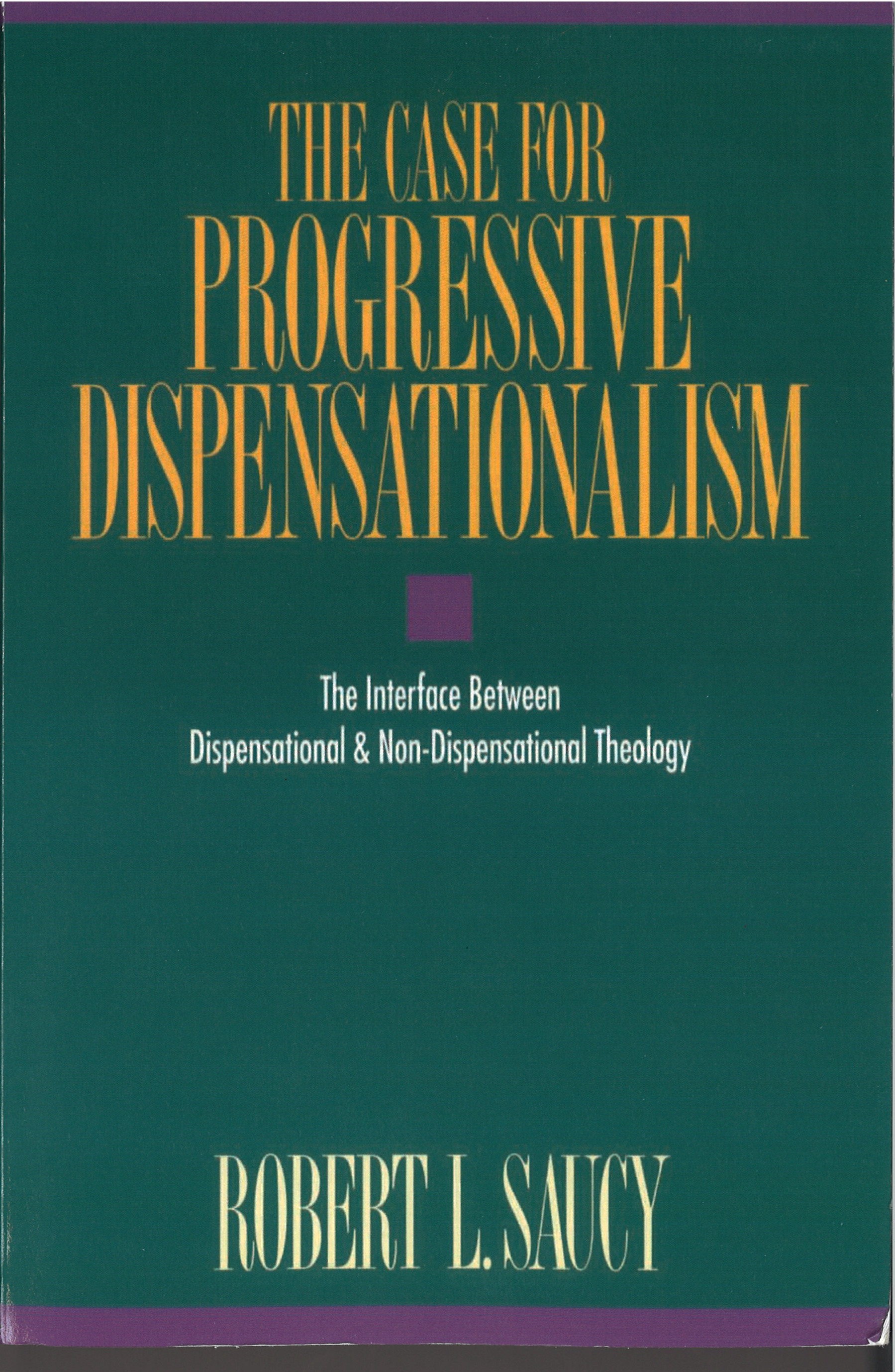 The Case for Progressive Dispensationalism